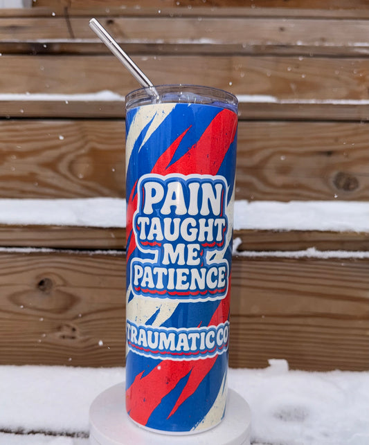 Pain Taught Me Patience 20oz Buffalo Tumbler