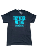 They Never Met Me | Traumatic Co ™ | Tee
